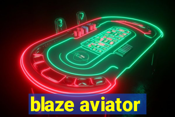 blaze aviator