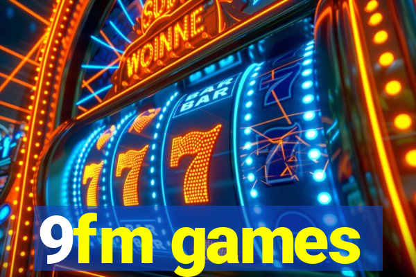 9fm games