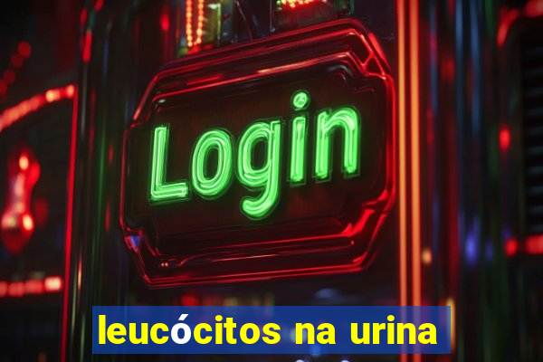 leucócitos na urina