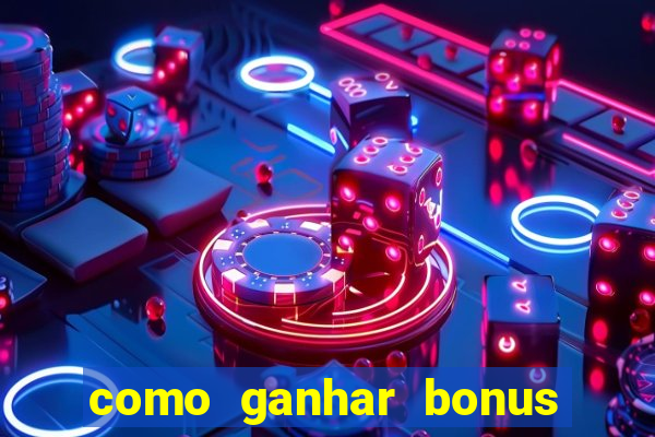 como ganhar bonus na bet