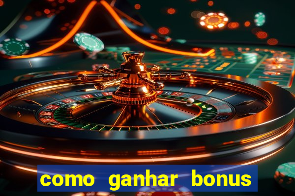 como ganhar bonus na bet