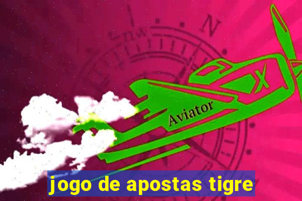 jogo de apostas tigre