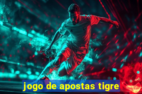 jogo de apostas tigre