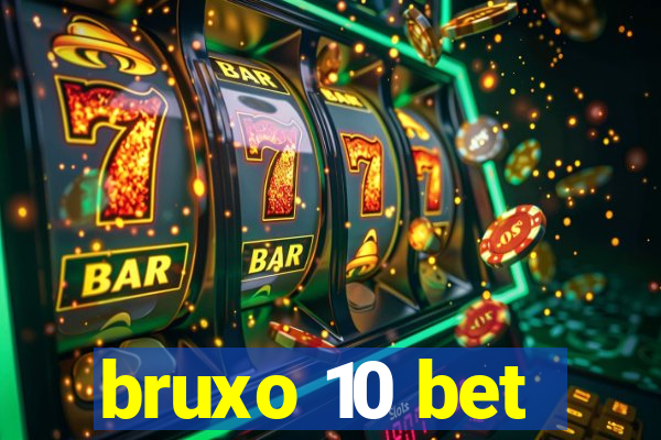 bruxo 10 bet