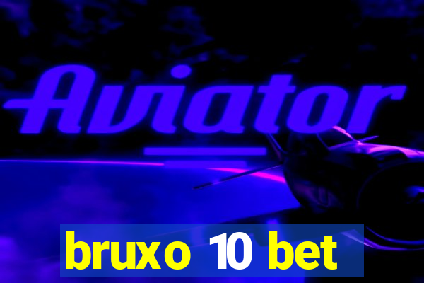 bruxo 10 bet