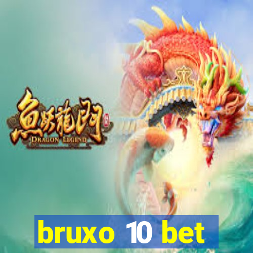 bruxo 10 bet