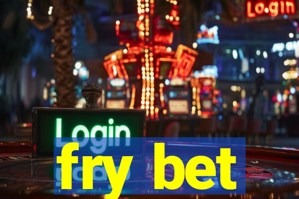 fry bet