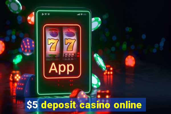 $5 deposit casino online