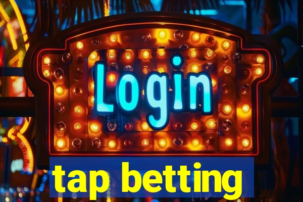 tap betting