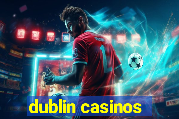 dublin casinos