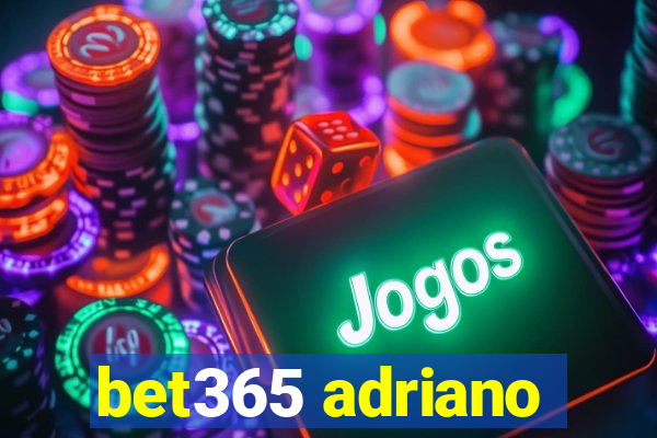 bet365 adriano