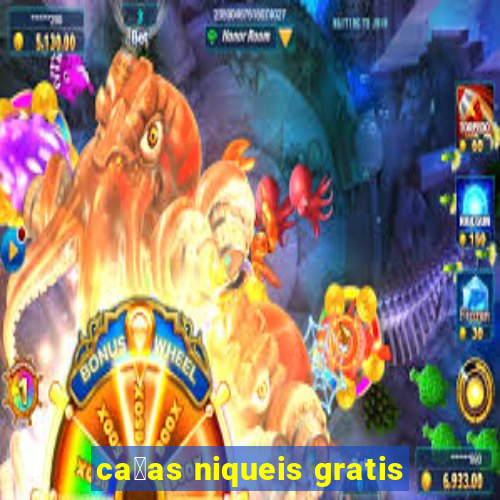 ca莽as niqueis gratis