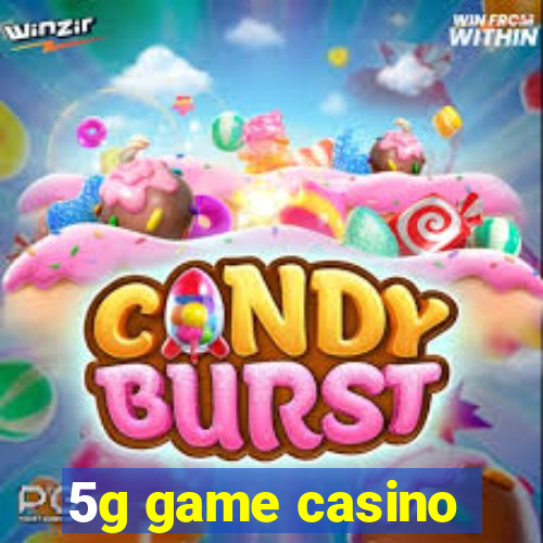 5g game casino