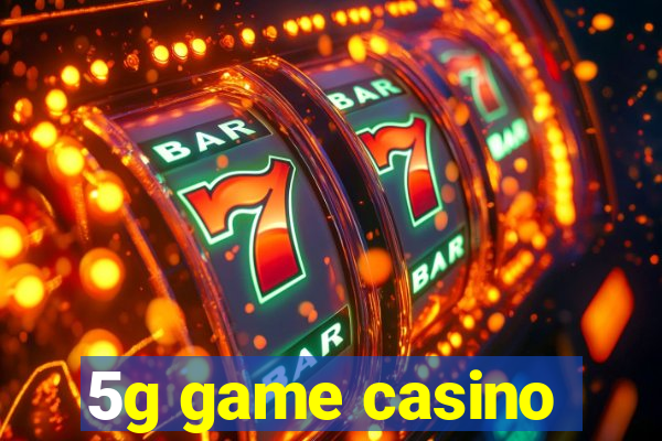 5g game casino