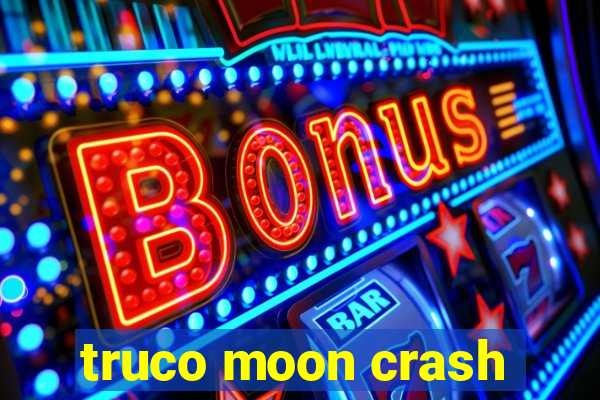 truco moon crash