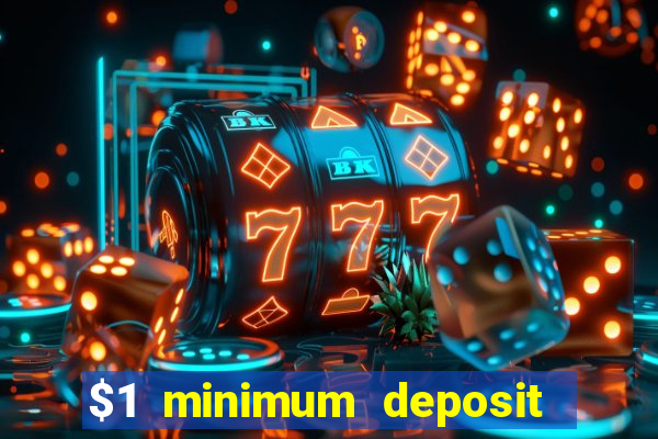 $1 minimum deposit microgaming casino