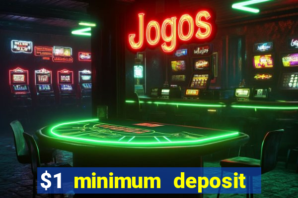 $1 minimum deposit microgaming casino