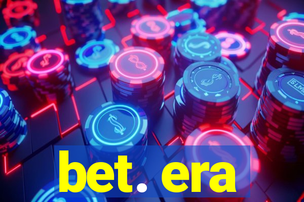 bet. era