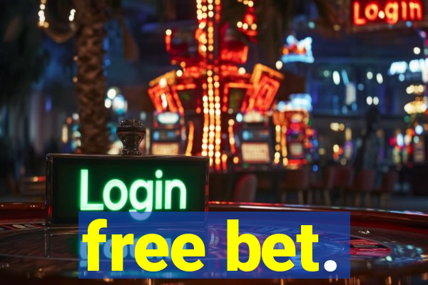 free bet.