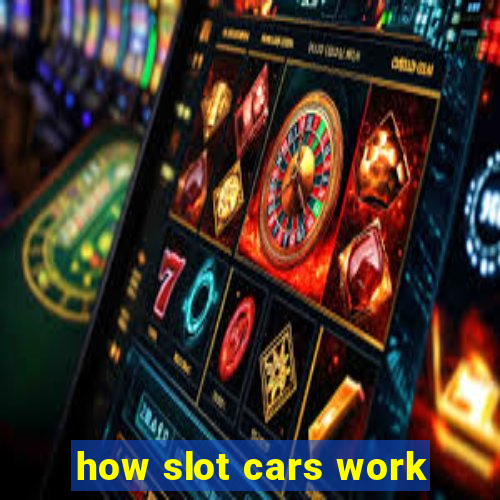 how slot cars work