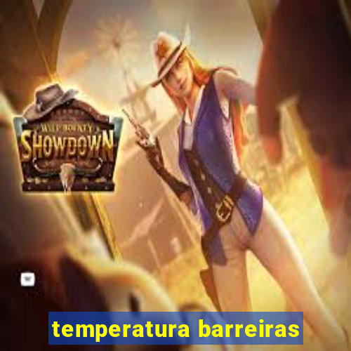 temperatura barreiras