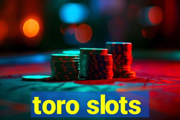 toro slots