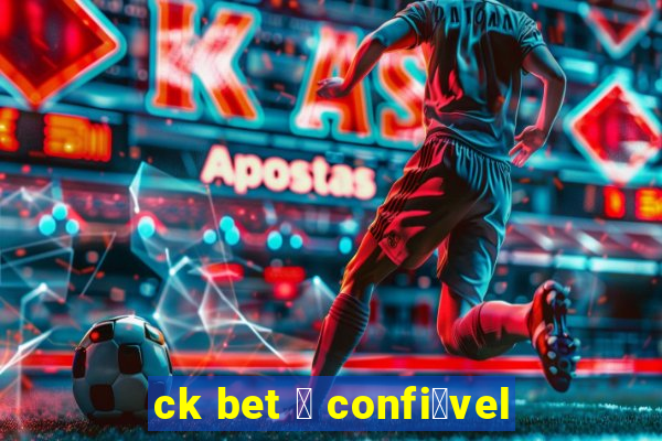 ck bet 茅 confi谩vel