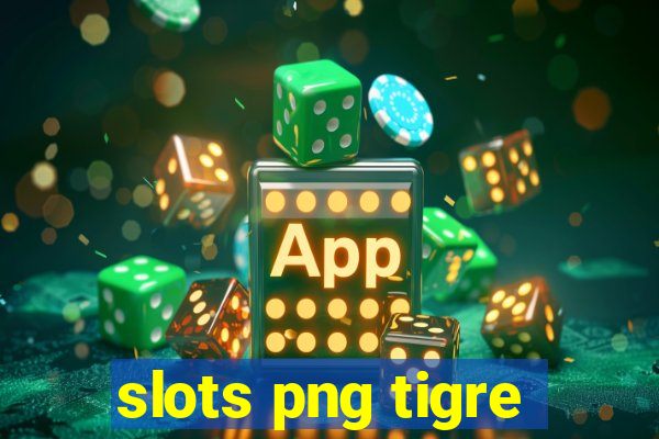 slots png tigre