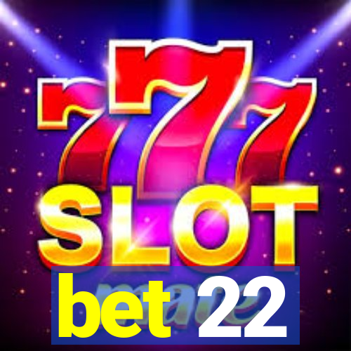 bet 22