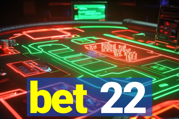 bet 22