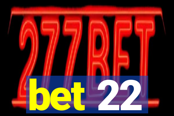 bet 22