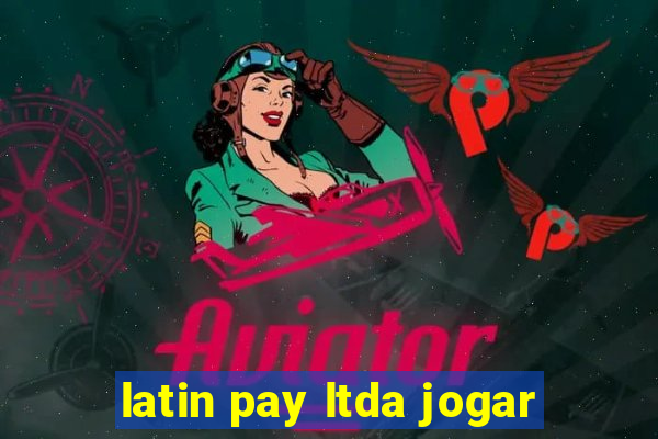 latin pay ltda jogar