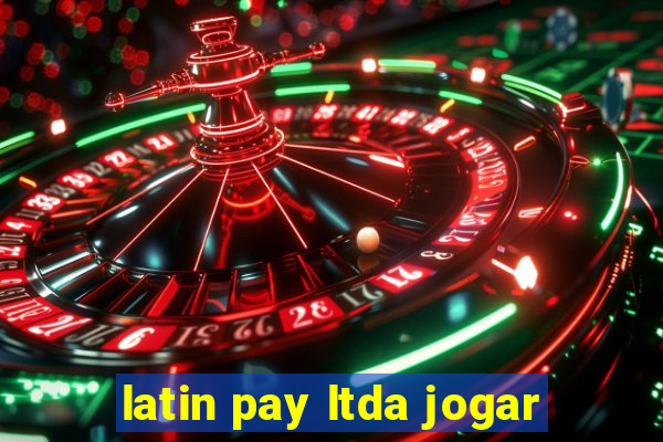 latin pay ltda jogar