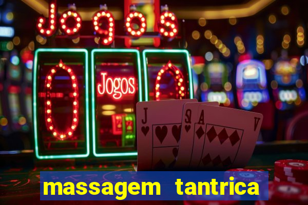 massagem tantrica zona leste