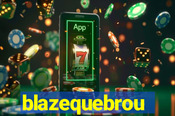 blazequebrou