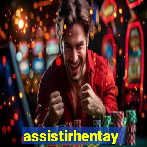 assistirhentay