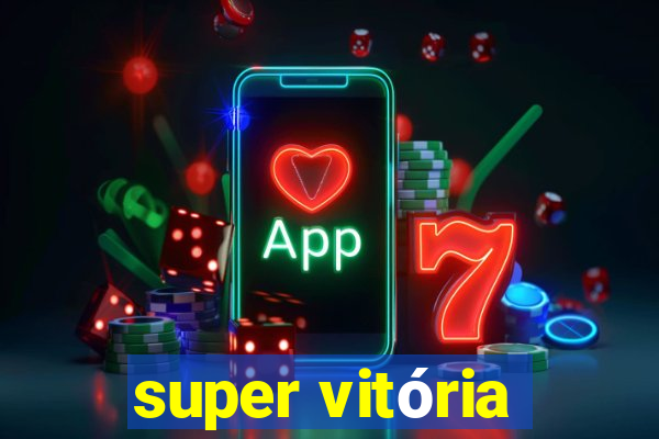 super vitória