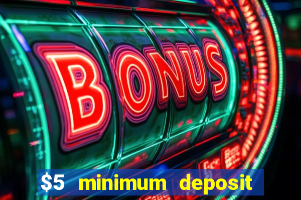 $5 minimum deposit casino canada 2021