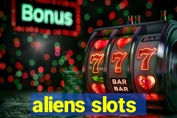 aliens slots