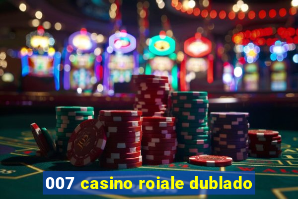 007 casino roiale dublado