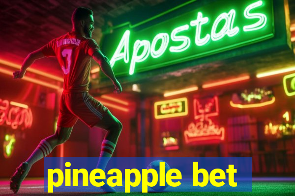 pineapple bet