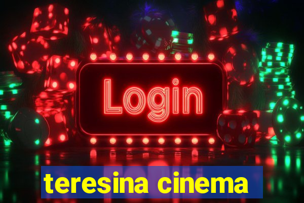 teresina cinema