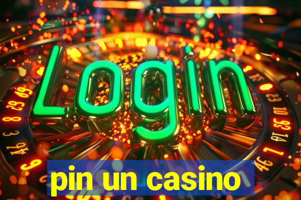 pin un casino