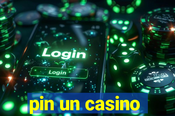 pin un casino