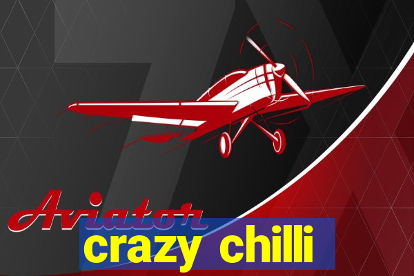 crazy chilli