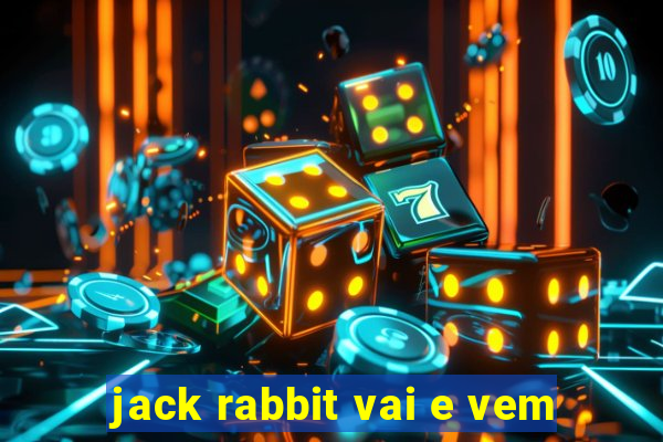 jack rabbit vai e vem