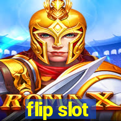 flip slot