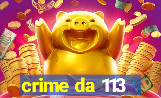 crime da 113