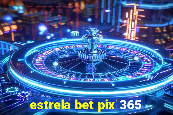 estrela bet pix 365