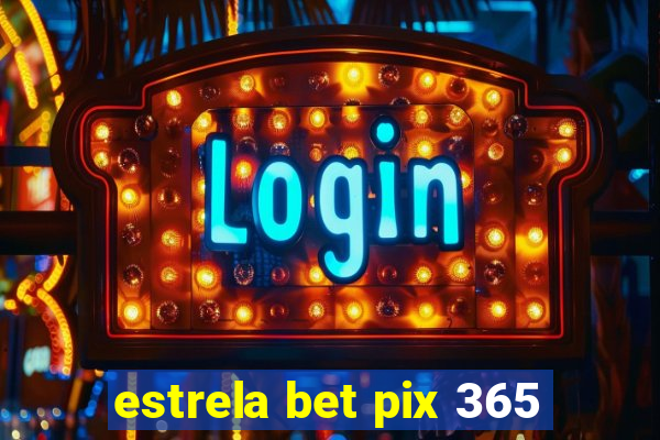 estrela bet pix 365